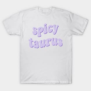 spicy taurus T-Shirt